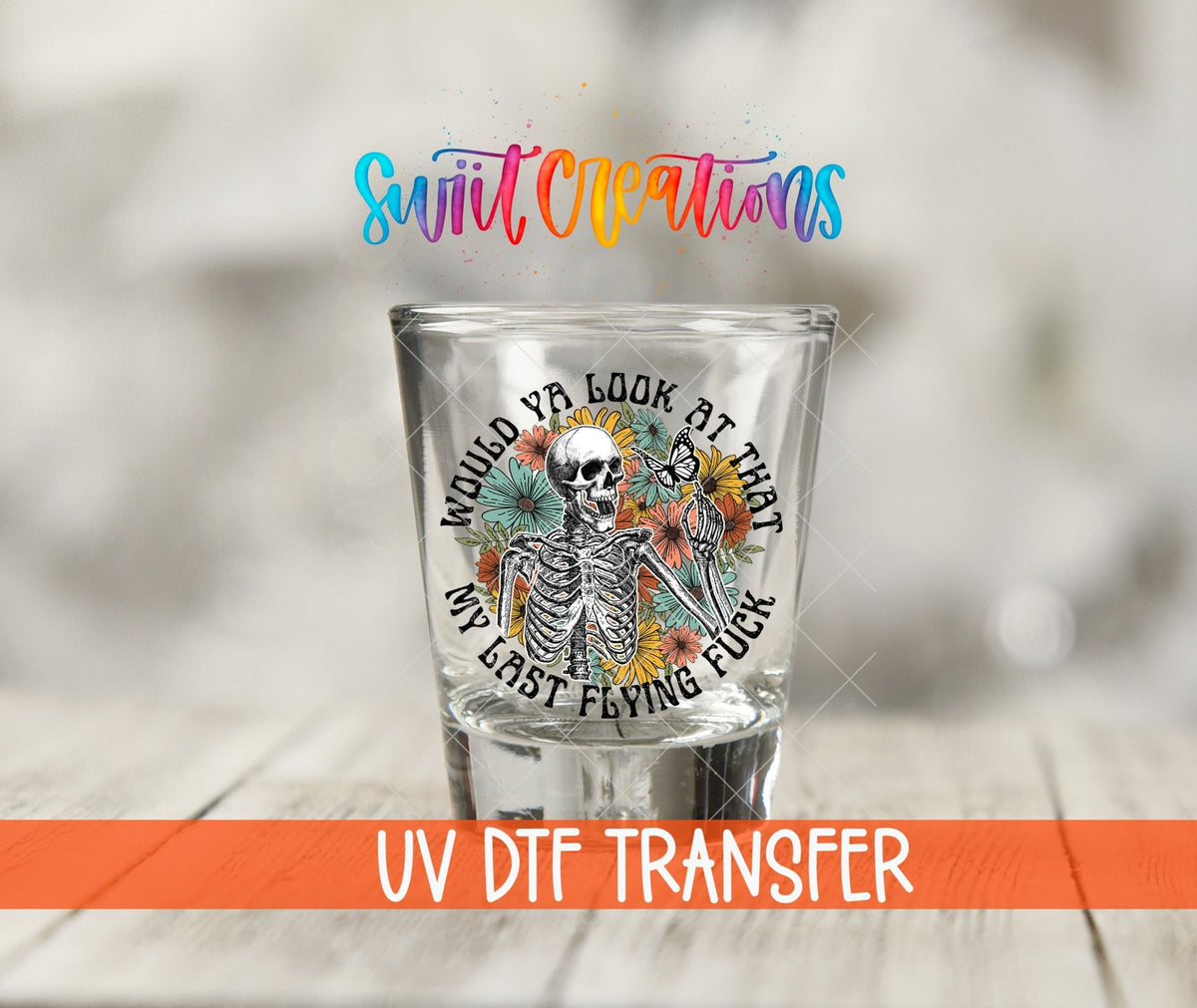 Would You Look At That My Last Flying Fuck UV DTF Shot Glass Transfer | SG871 - Swiit Creations