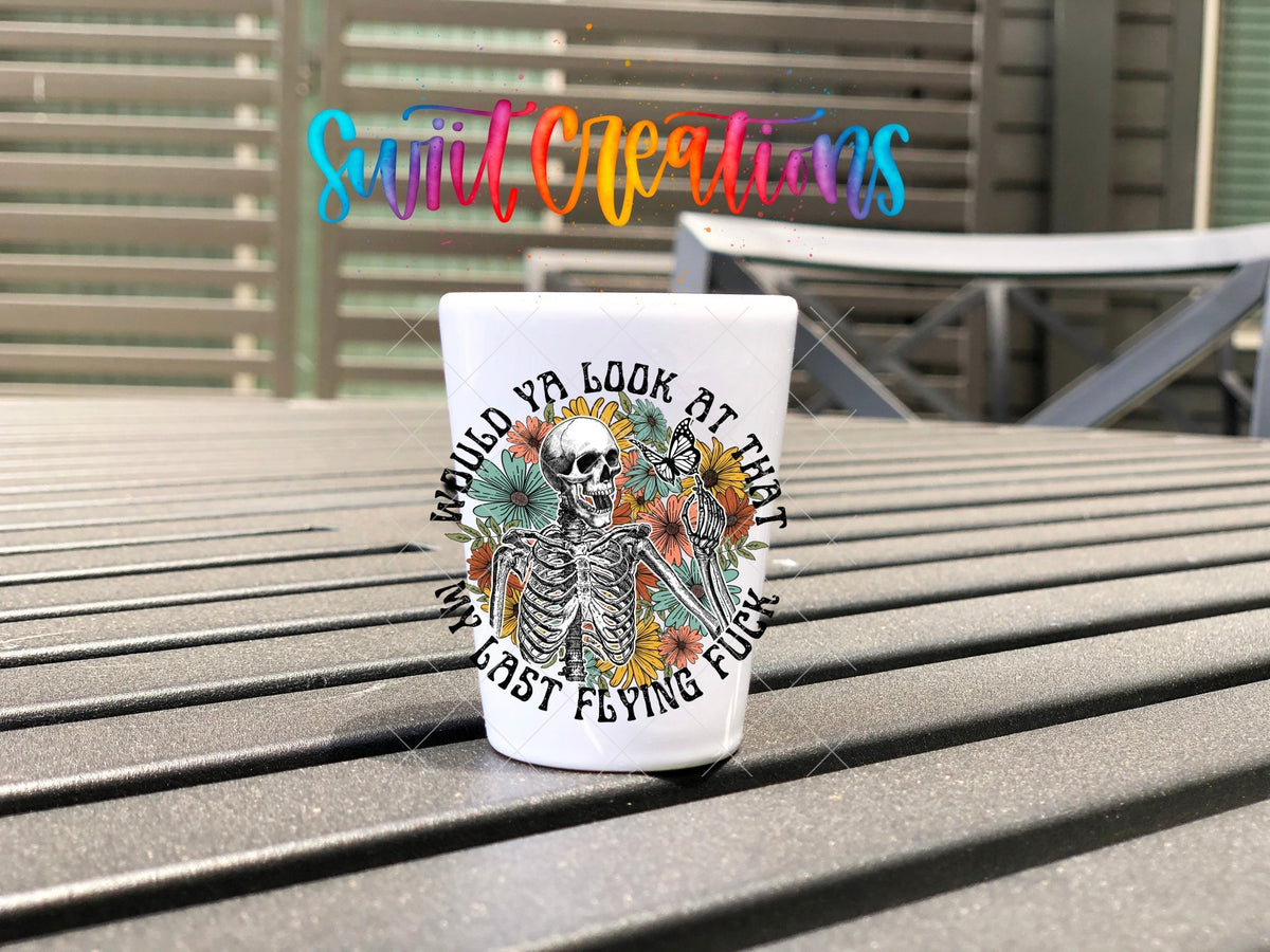 Would You Look At That My Last Flying Fuck UV DTF Shot Glass Transfer | SG871 - Swiit Creations