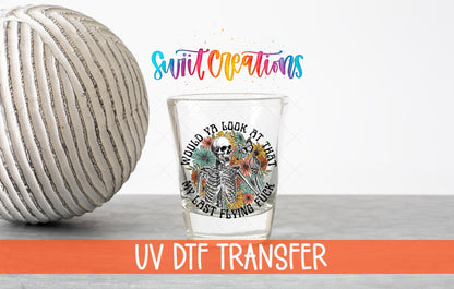 Would You Look At That My Last Flying Fuck UV DTF Shot Glass Transfer | SG871 - Swiit Creations