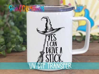 Yes I Can Drive A Stick Witch Hat UV DTF Cup Decal | UV1588 - Swiit Creations
