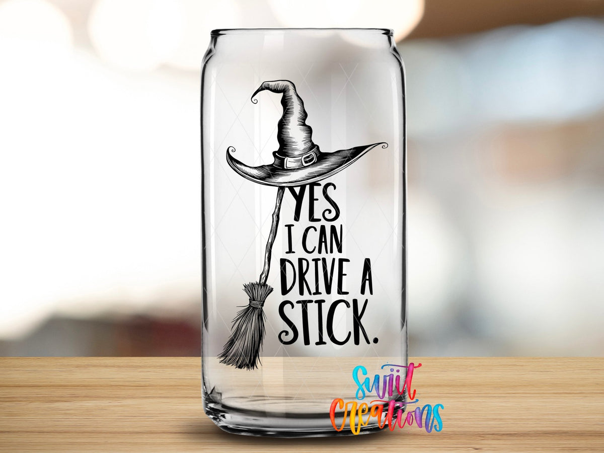 Yes I Can Drive A Stick Witch Hat UV DTF transfer applied to a clear glass can from Swiit Creations