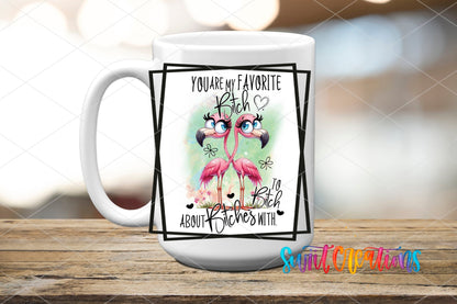 You Are My Favorite Bitch to Bitch About Bitches With UV DTF Cup Decal | UV879 - Swiit Creations