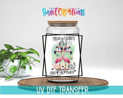 You Are My Favorite Bitch to Bitch About Bitches With UV DTF Cup Decal | UV879 - Swiit Creations