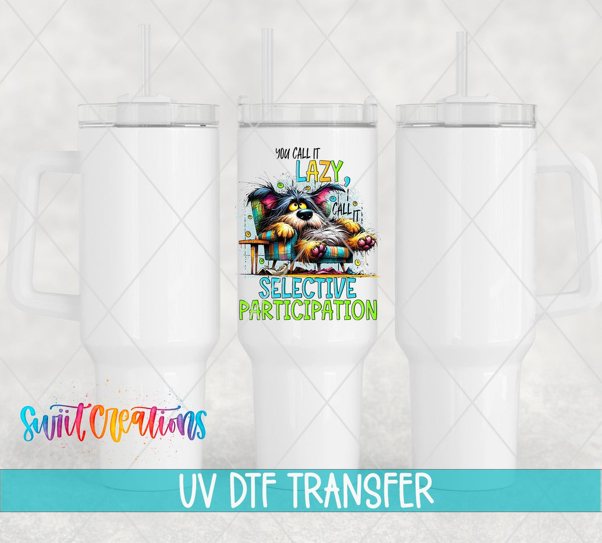 Swiit Creations UV DTF You Call it Lazy transfer shown on a white tumbler set