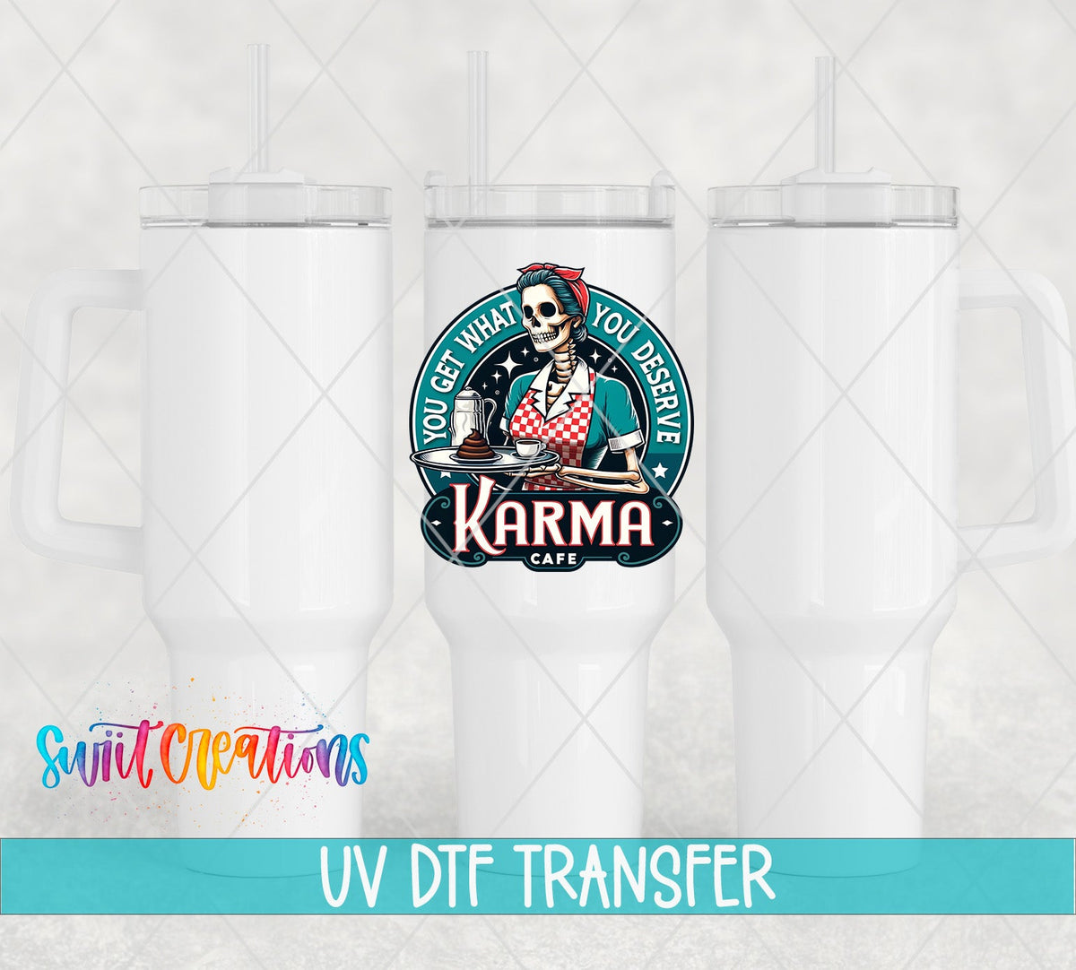 You Get What You Deserve Karma Cafe UV DTF Cup Decal | UV921 - Swiit Creations