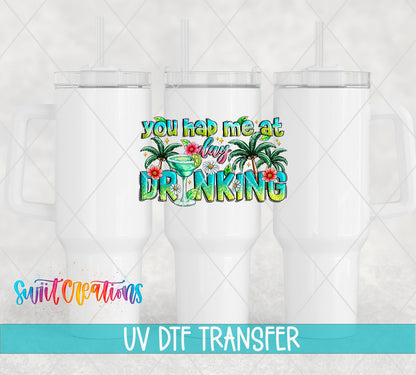 You Had Me At Day Drinking UV DTF transfer applied to a white tumbler set from Swiit Creations