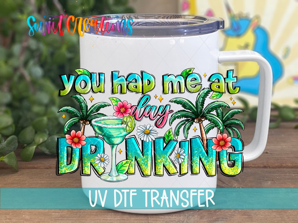 You Had Me At Day Drinking UV DTF transfer displayed on a white coffee mug from Swiit Creations