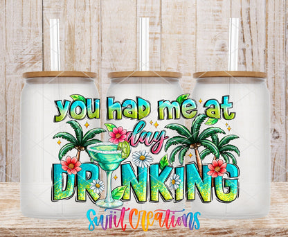 You Had Me At Day Drinking UV DTF transfer applied to a clear glass can set from Swiit Creations