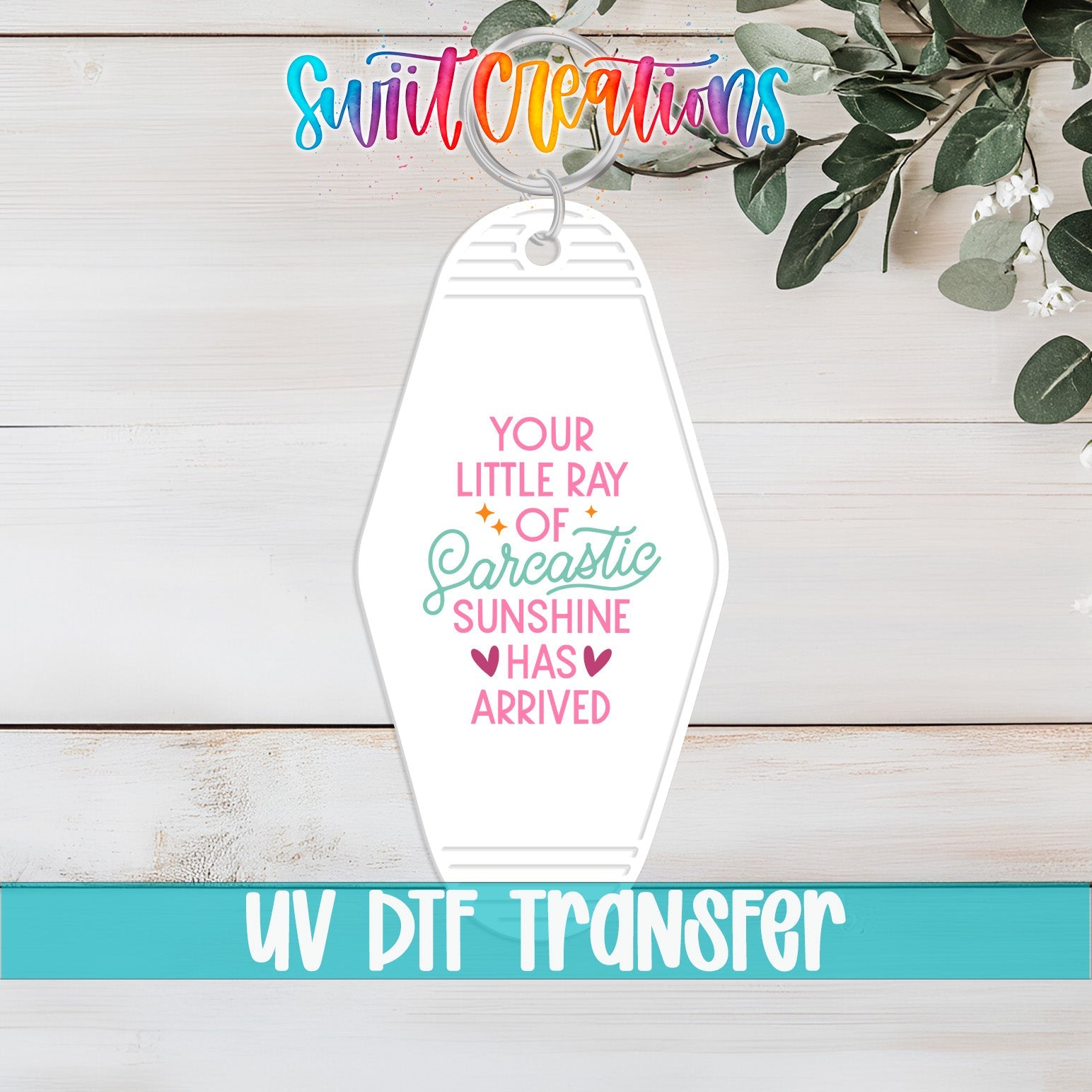 Your Little Ray Of Sarcastic Sunshine Motel Keychain UV DTF Transfer | MK2063 - Swiit Creations