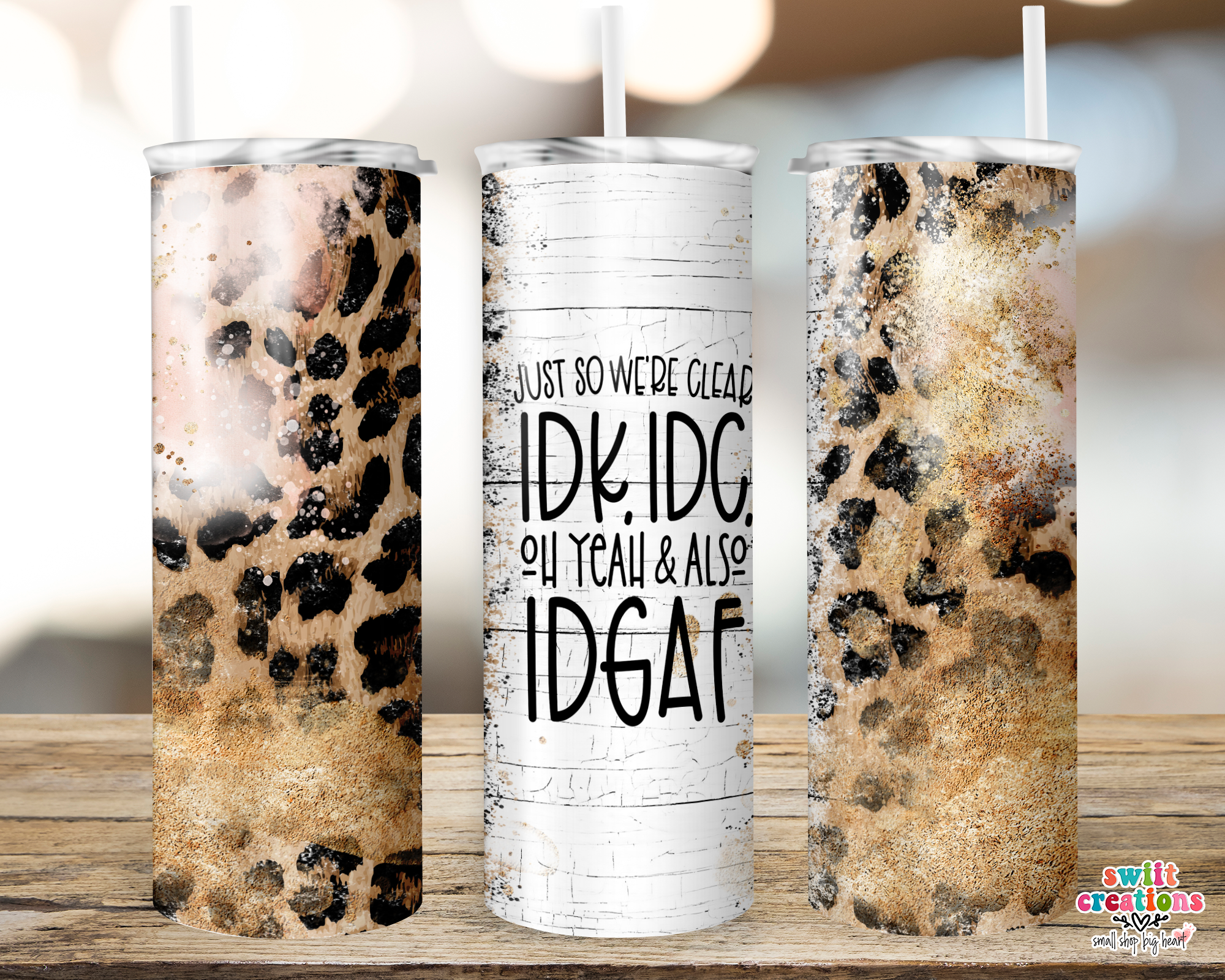 Just So We Are Clear IDK, IDC, Oh Yeah and Also IDGAF Tumbler (T319)