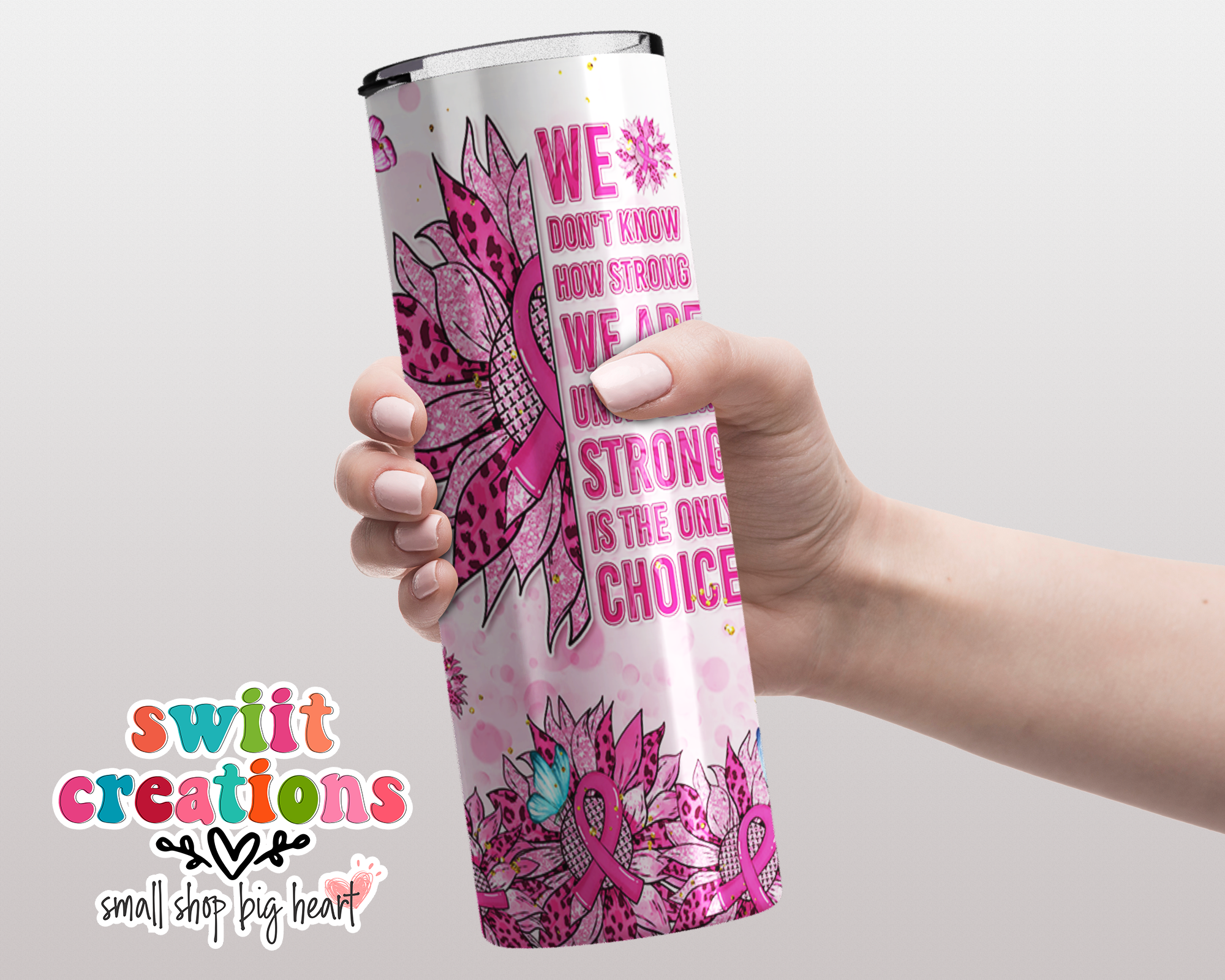 Strong is the Only Choice Tumbler (T250)