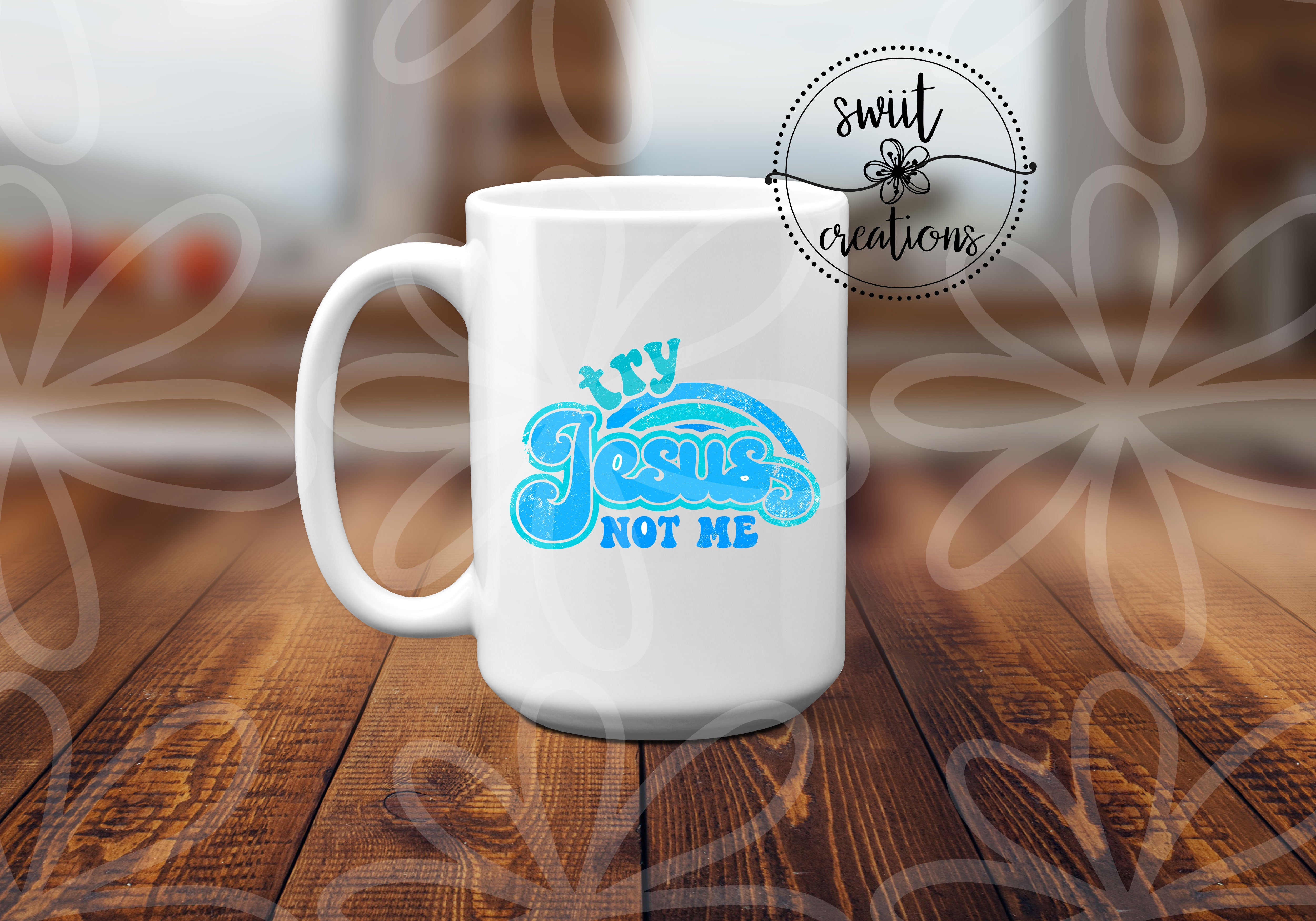 Try Jesus Not Me Ceramic Coffee Mug Blue