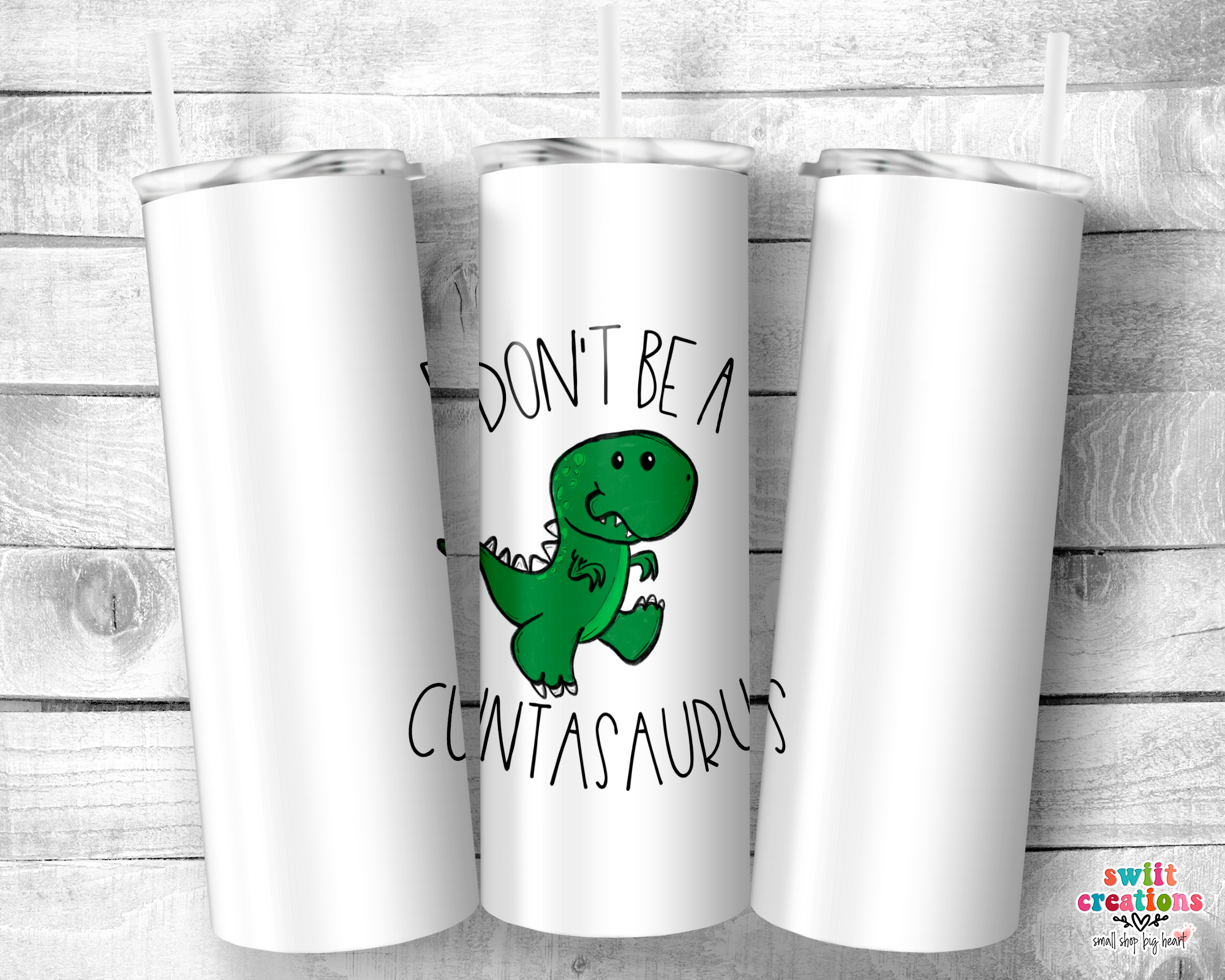 Don't Be a Cuntasaurus Tumbler (T040)