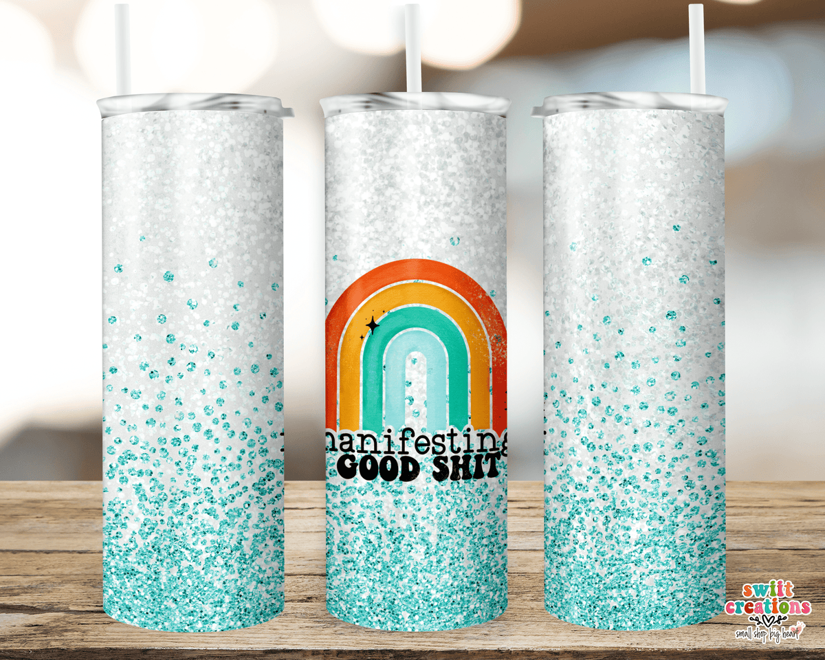 Manifesting Good Shit Tumbler (T206) - Swiit Creations