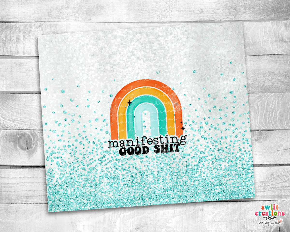 Manifesting Good Shit Tumbler (T206) - Swiit Creations
