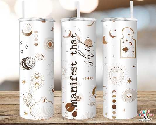 Manifesting that Shit Tumbler (T361) - Swiit Creations
