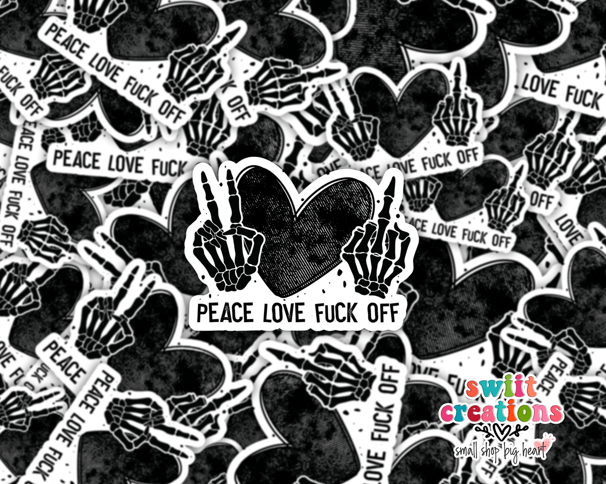 Peace Love Fuck Off Waterproof Sticker SS122 - Swiit Creations