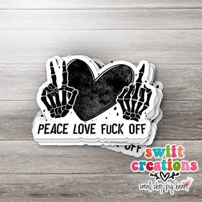 Peace Love Fuck Off Waterproof Sticker SS122 - Swiit Creations