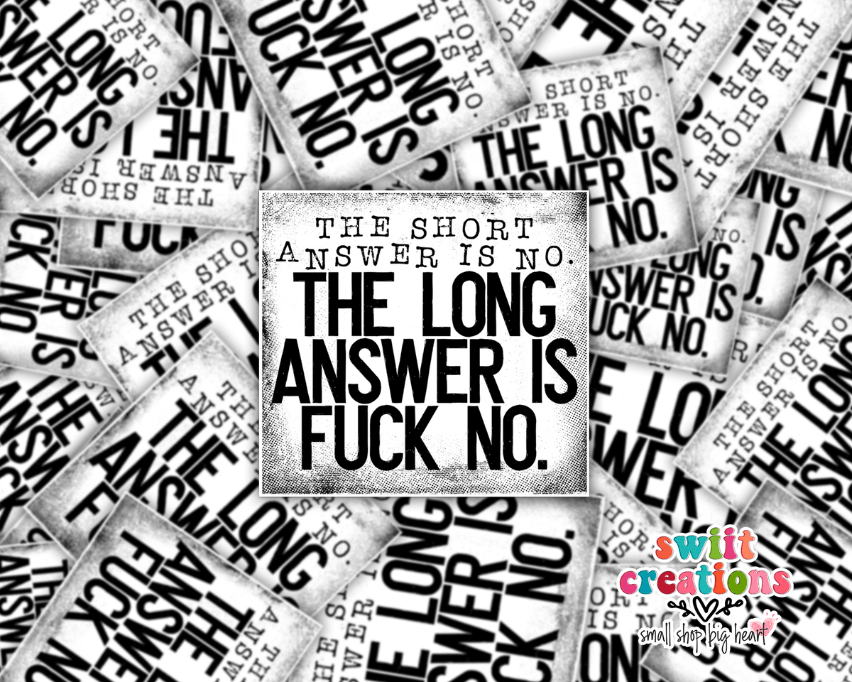 The Short Answer is No The Long Answer is F No Sticker SS371 - Swiit Creations