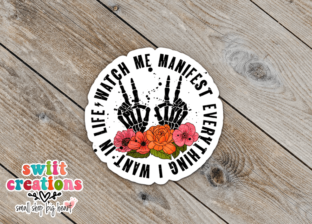 Watch Me Manifest Everything I Want In Life Waterproof Sticker SS366 - Swiit Creations