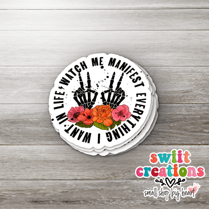 Watch Me Manifest Everything I Want In Life Waterproof Sticker SS366 - Swiit Creations